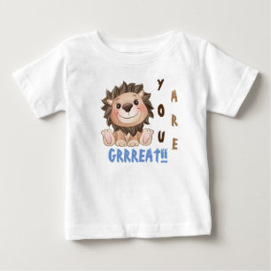 You are Grrreat Cute Lion  Baby T-Shirt