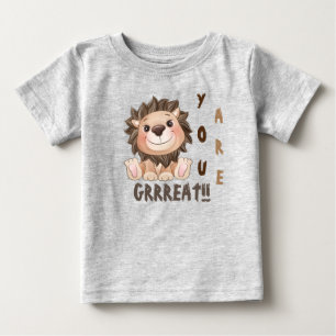 You are Grrreat Cute Lion Baby T-Shirt