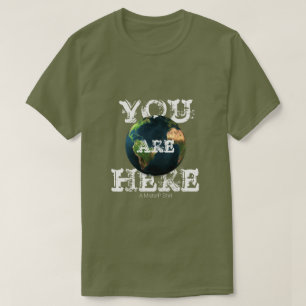 You Are Here (Earth) - A MisterP Shirt