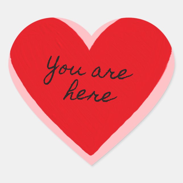 you are here heart Valentines  Heart Sticker (Front)