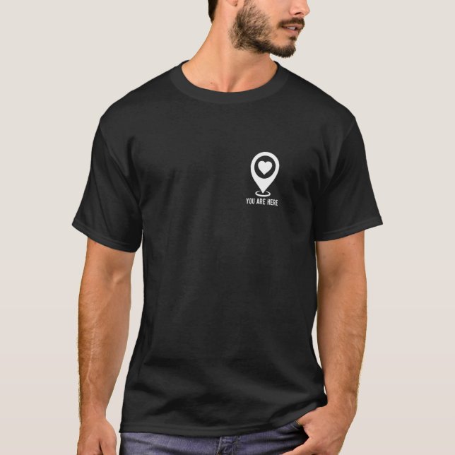 YOU ARE HERE Romantic Location T-Shirt (Front)