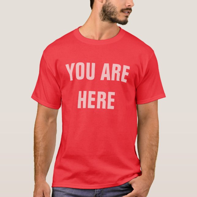 YOU ARE HERE T-Shirt (Front)