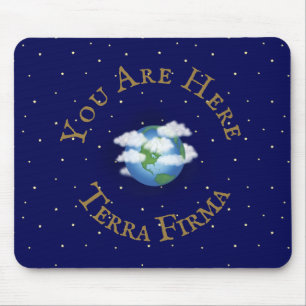 "You Are Here - Terra Firma" Humourous Planet Eart Mouse Mat