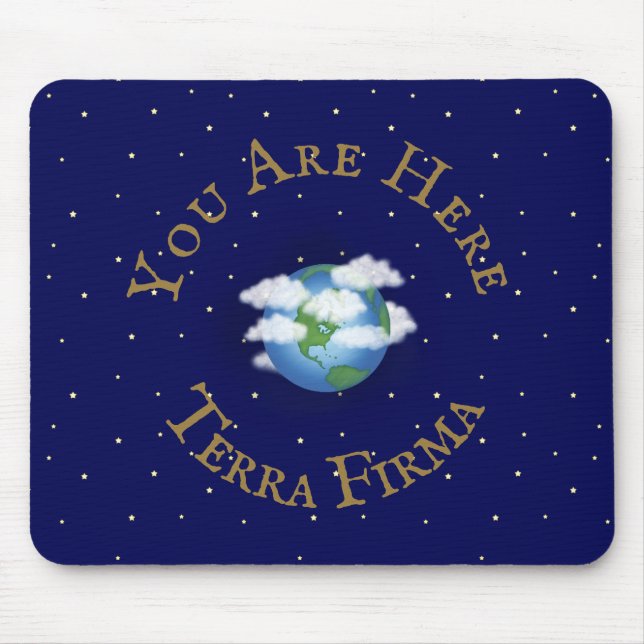 "You Are Here - Terra Firma" Humourous Planet Eart Mouse Mat (Front)