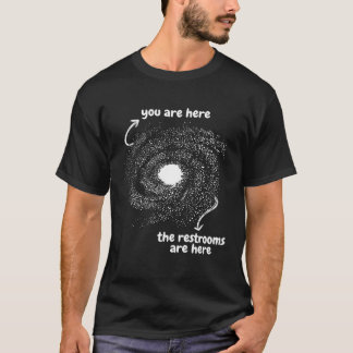 You Are Here The Restrooms Here Space Milky Way T-Shirt