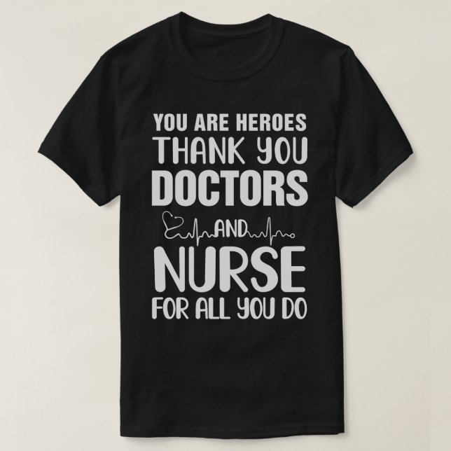 You Are Heroes Thank You Doctors And Nurses T-Shirt (Design Front)