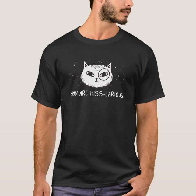 You are Hiss larious Cat Humor Kitten Dad Jokes T-Shirt (Front)