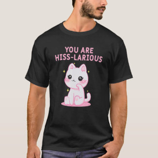 You Are Hisslarious  Cat  Humour Kitten Dad Jokes  T-Shirt