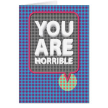 You Are Horrible