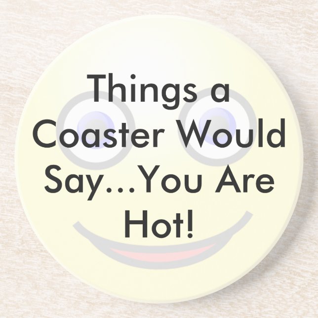 You Are Hot Coaster (Front)