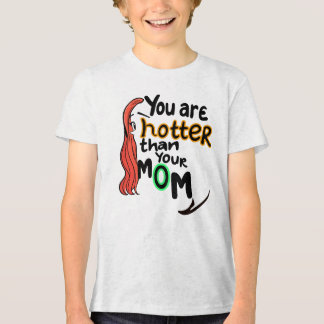 You are hotter than your mum Tri-Blend shirt