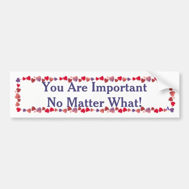 You Are Important No Matter .../Sticker/Magnet Bumper Sticker (Front)