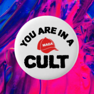 You Are In A Cult!   Anti-MAGA Awareness Button
