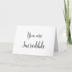 You are Incredible, Inspiring Message Card