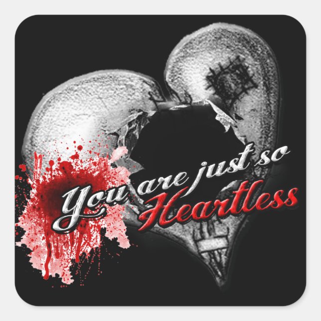 "You are just so heartless..." Square Sticker (Front)