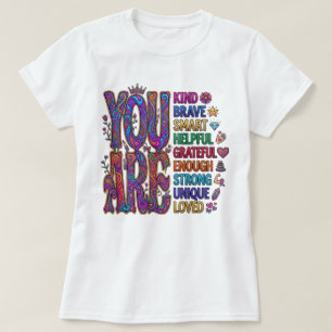 You Are Kind Brave Smart Loved  T-Shirt