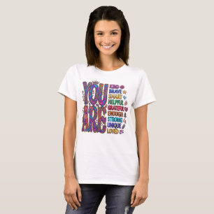 You Are Kind Brave Smart Loved T-Shirt