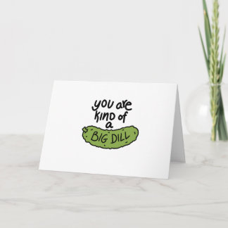 You Are Kind of a Big Dill Valentine’s Card