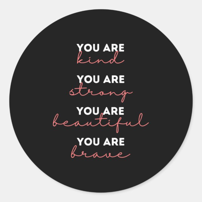 You Are Kind Strong Beautiful Brave Motivational Q Classic Round Sticker (Front)