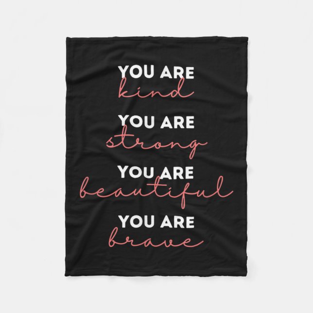 You Are Kind Strong Beautiful Brave Motivational Q Fleece Blanket (Front)