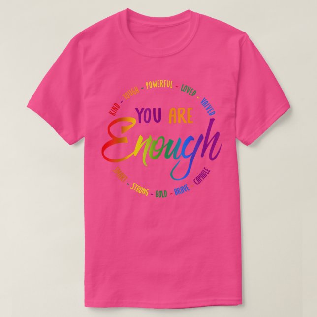 You are Kind, Tough, Powerful Loved, Valued,Your A T-Shirt (Design Front)