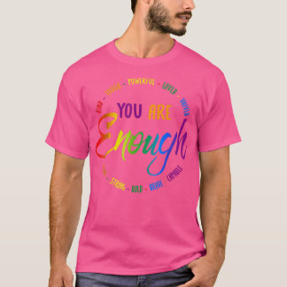 You are Kind, Tough, Powerful Loved, Valued,Your A T-Shirt