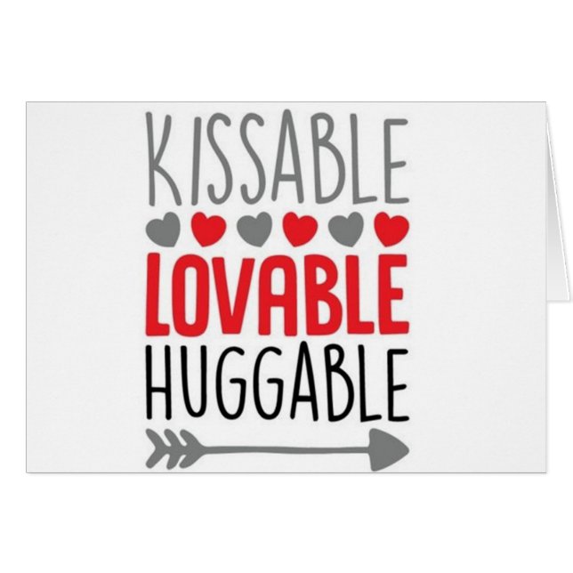 **YOU** ARE KISSABLE LOVABLE HUGGABLE <3 (Front Horizontal)