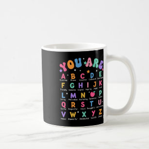 You Are Letters Alphabet Learn Abcs Inspiration Te Coffee Mug