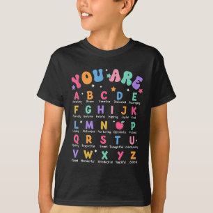You Are Letters Alphabet Learn Abcs Inspiration Te T-Shirt