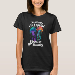 You are like a Jellyfish_7 T-Shirt