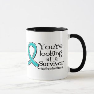 You are Looking at a Ovarian Cancer Survivor Mug