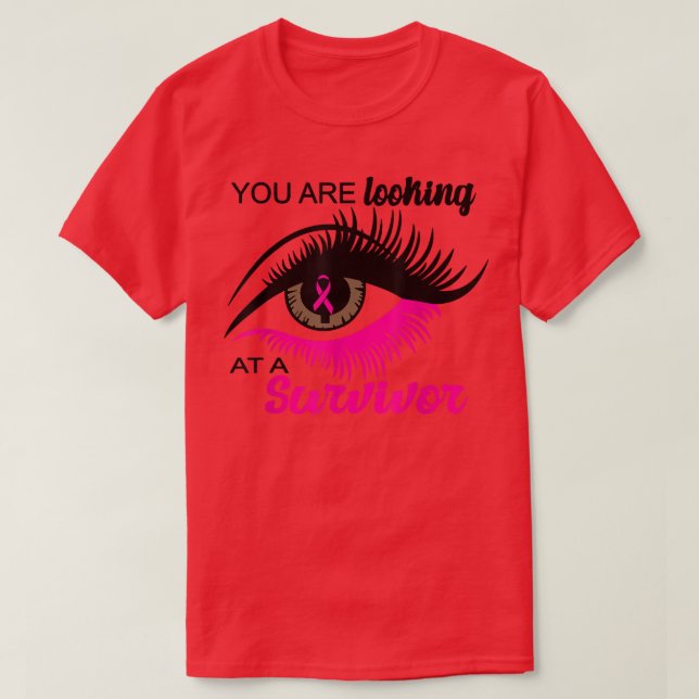 You Are Looking At A Survivor Eye Pink Breast Canc T-Shirt (Design Front)