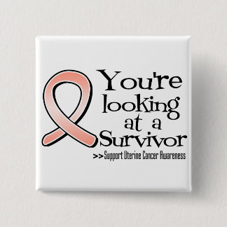 You are Looking at a Uterine Cancer Survivor 15 Cm Square Badge