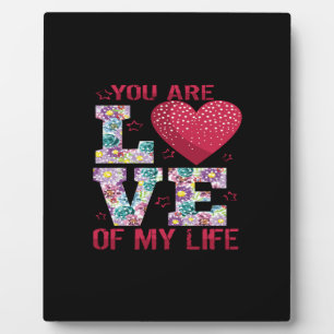you are  love of my life plaque