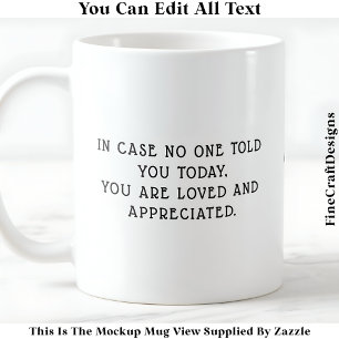 You Are Loved And Appreciated Reminder 052 Quote Coffee Mug