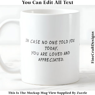 You Are Loved And Appreciated Reminder 054 Quote Coffee Mug