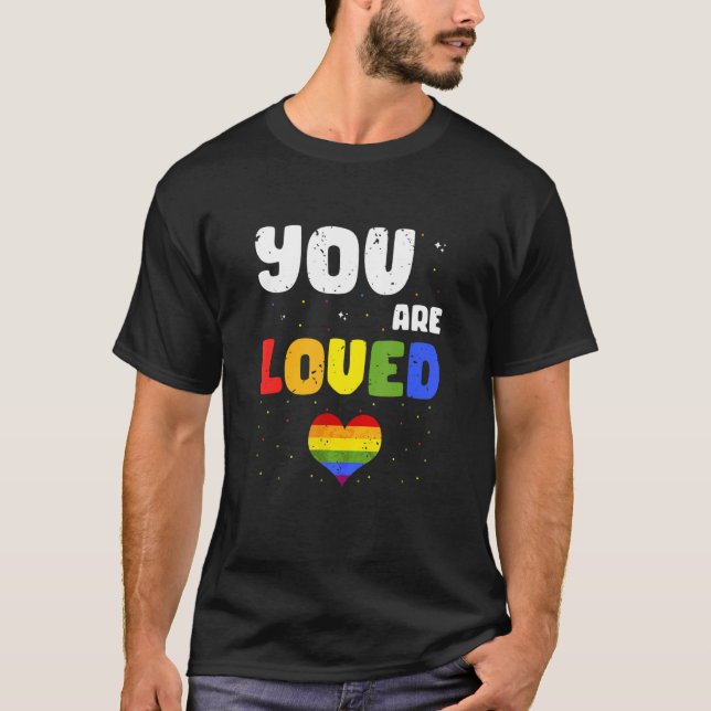 You Are Loved Awesome Pride Message Designs   Pres T-Shirt (Front)