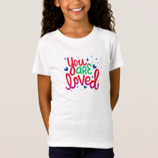 You Are Loved: Heartfelt Reminder T-Shirt