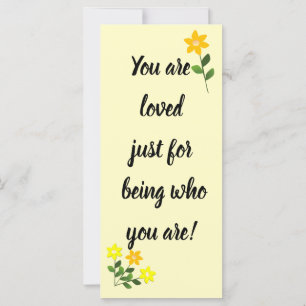 You are loved just for being who you are Yellow