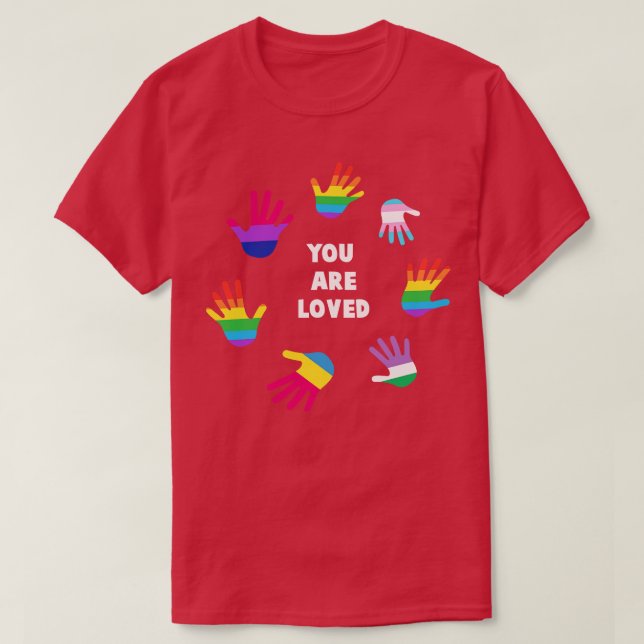 You Are Loved  LGBT Gay Pride Tee LGBTQ Supporter  (Design Front)