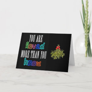 YOU ARE "LOVED" MORE THAN YOU KNOW  CHRISTMAS CARD