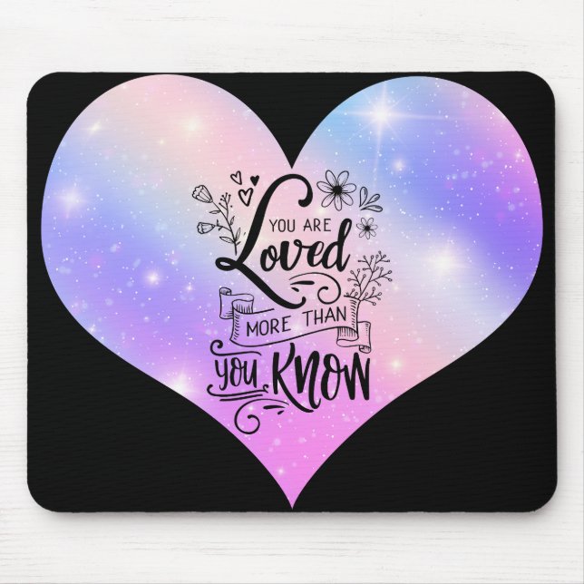 You are loved more than you know mouse mat (Front)