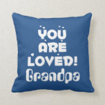 You Are Loved! Personalised Gift for HIM Cushion<br><div class="desc">Let your favourite MAN know he is loved with our Cute "You Are Loved!" Personalised & Pick your colour Pillow. A thoughtful, personalised birthday, holiday, father's-day, valentine's-day gift your dad, uncle, grandpa or any loved one of yours will enjoy for many years to come! Customise the pillow colour, font, font...</div>