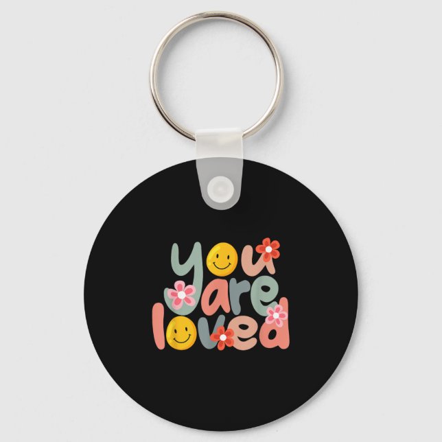 You Are Loved Sitive Message Saying Quote Men Wome Key Ring (Front)