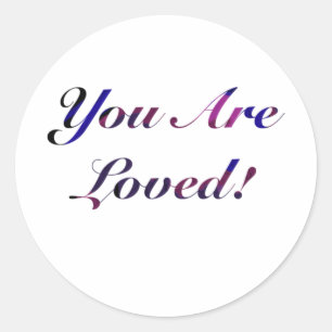 You Are Loved Sticker1 Classic Round Sticker