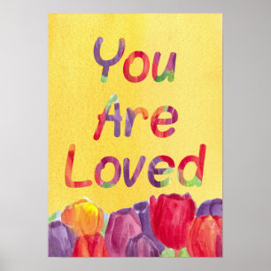 You Are Loved Tulip Flowers Poster