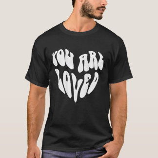 You Are Loved Words On Back Positive Trendy Clothi T-Shirt