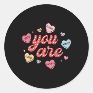 You Are Loved Worthy Enough Candy Heart Teacher Va Classic Round Sticker