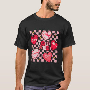 You Are Loved Worthy Enough Candy Heart Teacher Va T-Shirt