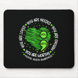 You Are Loved You Are Needed Mental Health Awarene Mouse Mat